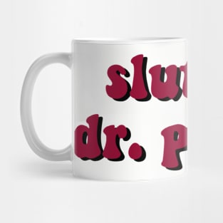 Sl*t for Dr. Pepper Mug